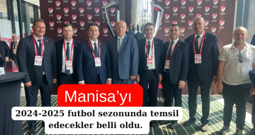 Manisa’yı 2024-2025 futbol sezonunda temsil edecekler belli oldu. 