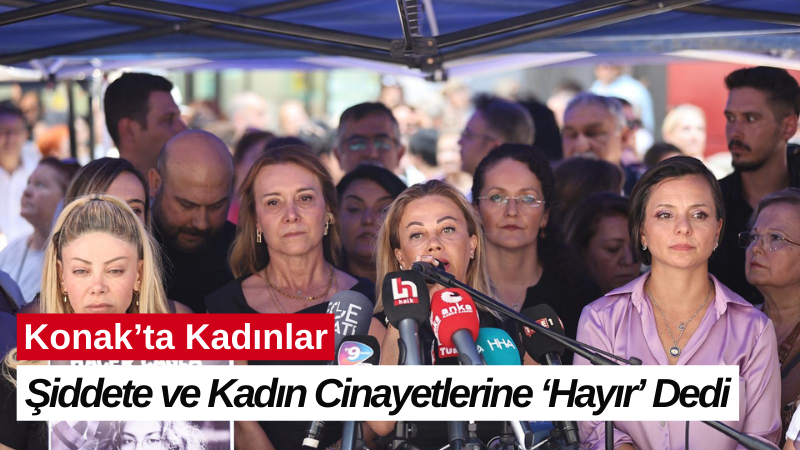 Konak’ta kadınlar şiddete ve kadın cinayetlerine ‘hayır’ dedi