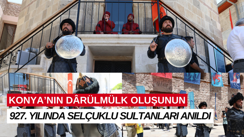 927. YILINDA SELÇUKLU SULTANLARI ANILDI