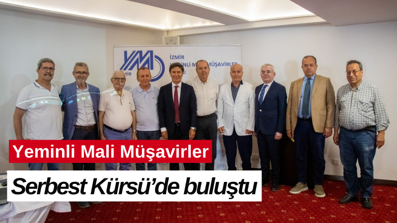 Yeminli Mali Müşavirler Serbest Kürsü’de buluştu