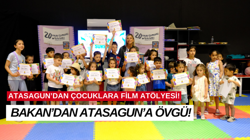 ATASAGUN’DAN ÇOCUKLARA FİLM ATÖLYESİ!