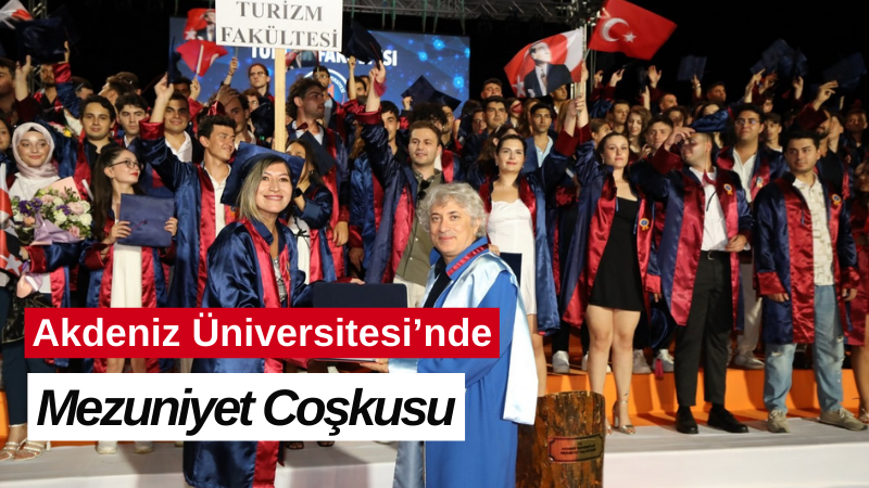 Akdeniz Üniversitesi’nde mezuniyet coşkusu