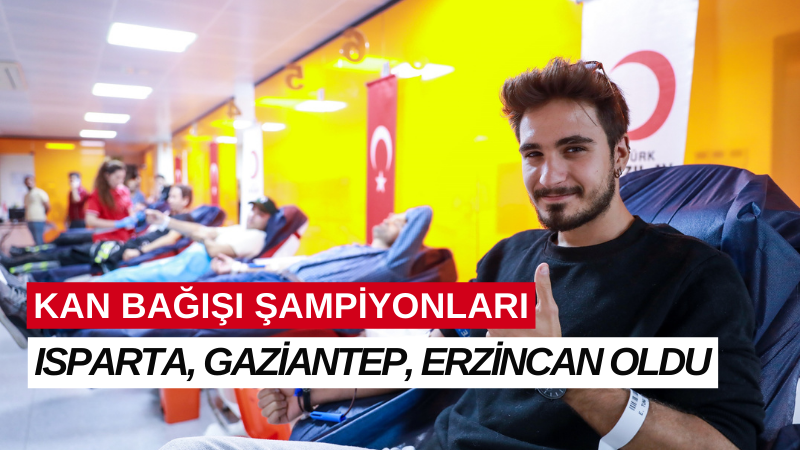 KAN BAĞIŞI ŞAMPİYONLARI ISPARTA, GAZİANTEP, ERZİNCAN OLDU