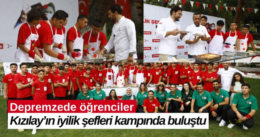 Depremzede öğrenciler Kızılay’ın iyilik şefleri kampında buluştu