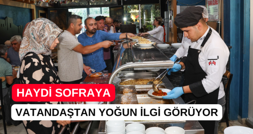 HAYDİ SOFRAYA, VATANDAŞTAN YOĞUN İLGİ GÖRÜYOR