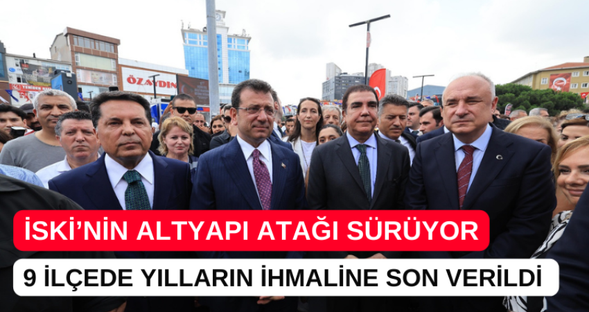 İSKİ’NİN ALTYAPI ATAĞI SÜRÜYOR