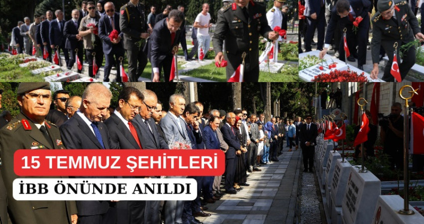 15 TEMMUZ ŞEHİTLERİ İBB ÖNÜNDE ANILDI