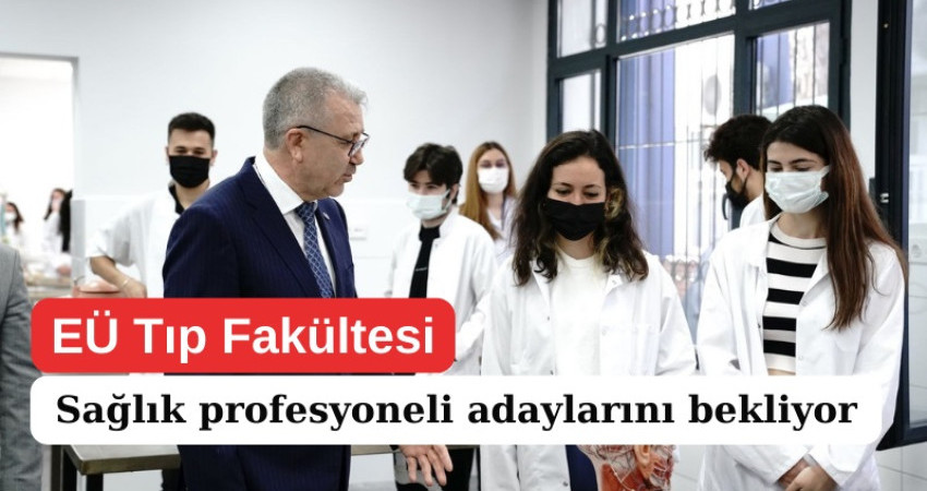 EÜ Tıp Fakültesi, sağlık profesyoneli adaylarını bekliyor