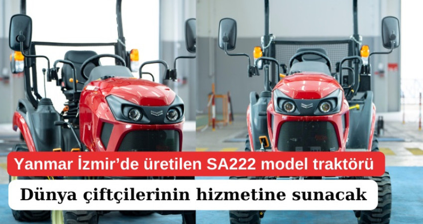 Yanmar Turkey, İzmir’de ürettiği SA222 model traktörünü dünya çiftçilerinin hizmetine sunacak