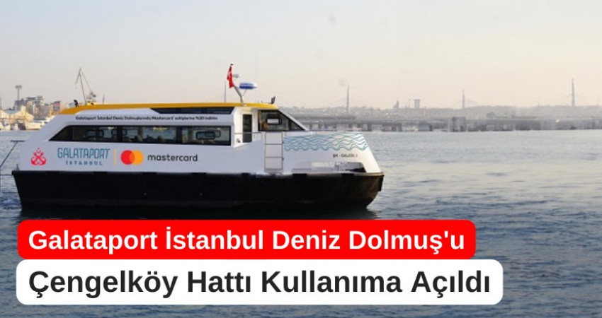 Galataport İstanbul Deniz Dolmuş'un Çengelköy Hattı Kullanıma Açıldı