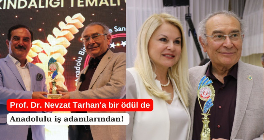 Prof. Dr. Nevzat Tarhan'a bir ödül de Anadolulu iş adamlarından!