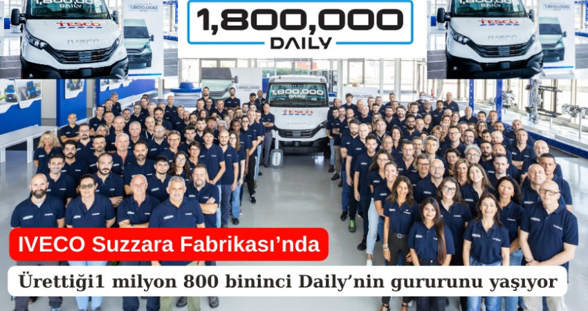 IVECO Suzzara Fabrikası’nda ürettiği 1 milyon 800 bininci Daily’nin gururunu yaşıyor