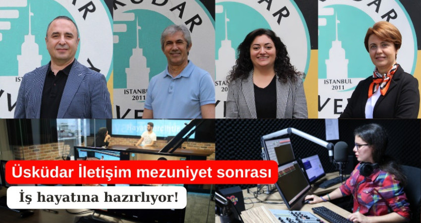 Üsküdar İletişim mezuniyet sonrası iş hayatına hazırlıyor!