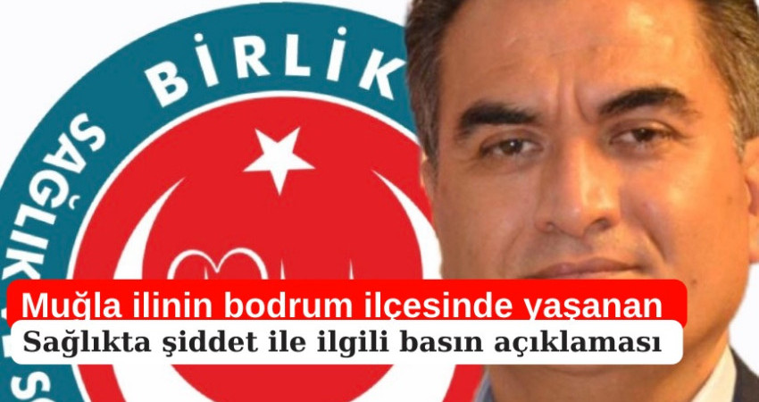 Muğla ilinin bodrum ilçesinde yaşanan sağlıkta şiddet