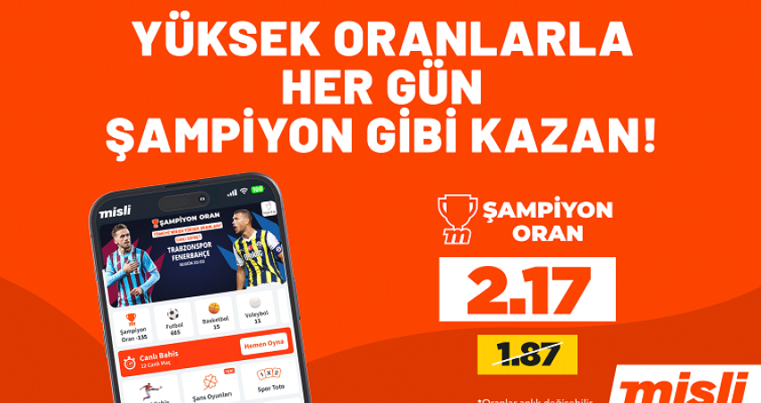 Süper Lig Başlıyor! Yeni sezon heyecanı “Şampiyon Oranlar” ile Misli’de!