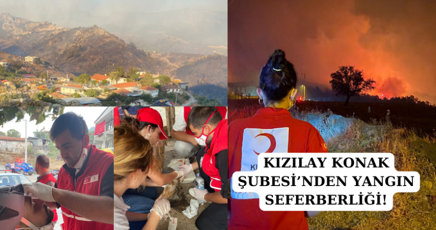 KIZILAY KONAK ŞUBESİ’NDEN YANGIN SEFERBERLİĞİ!