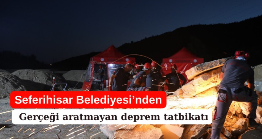 Seferihisar Belediyesi’nden gerçeği aratmayan deprem tatbikatı