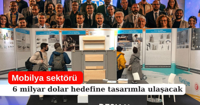 Mobilya sektörü 6 milyar dolar hedefine tasarımla ulaşacak