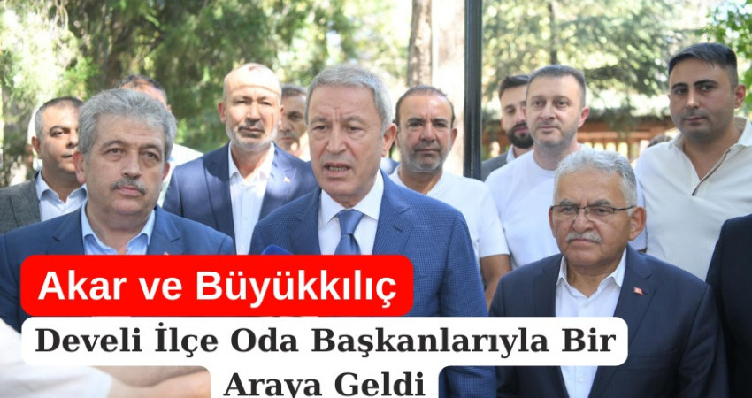 Akar ve Büyükkılıç, Develi İlçe Oda Başkanlarıyla Bir Araya Geldi