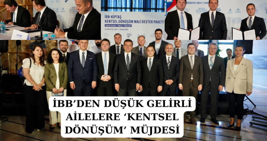 İBB’DEN DÜŞÜK GELİRLİ AİLELERE ‘KENTSEL DÖNÜŞÜM’ MÜJDESİ