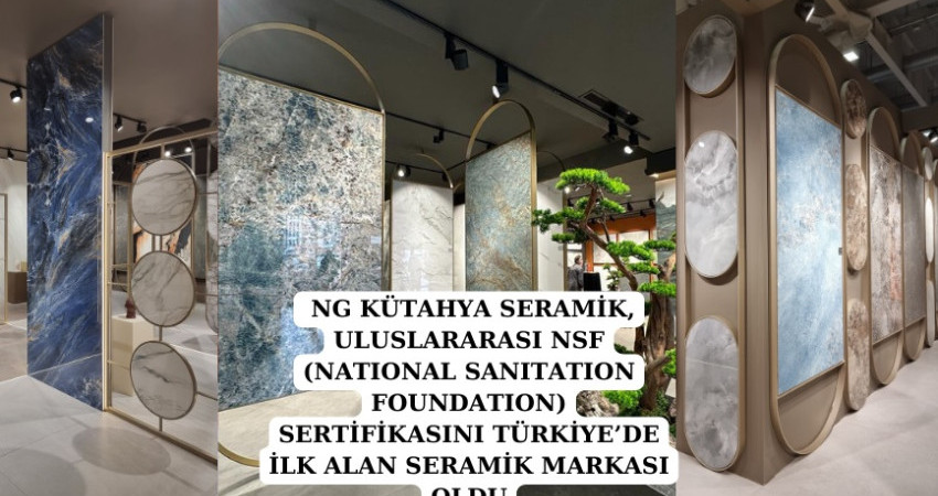 (NATIONAL SANITATION FOUNDATION) SERTİFİKASINI TÜRKİYE’DE İLK ALAN SERAMİK MARKASI OLDU