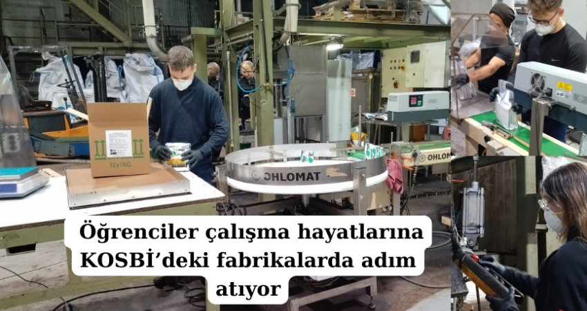 Öğrenciler çalışma hayatlarına KOSBİ’deki fabrikalarda adım atıyor