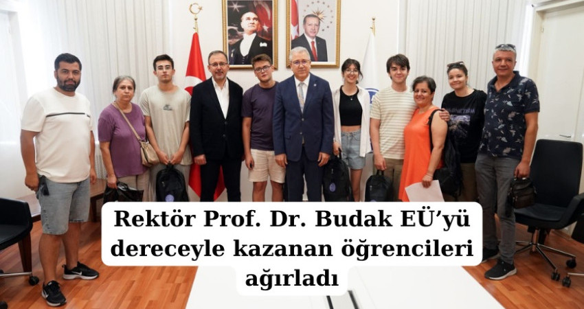 Rektör Prof. Dr. Budak EÜ’yü dereceyle kazanan öğrencileri ağırladı