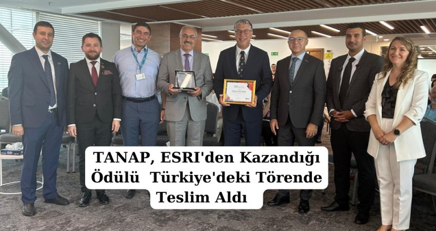 TANAP, ESRI'den Kazandığı Ödülü  Türkiye'deki Törende Teslim Aldı 