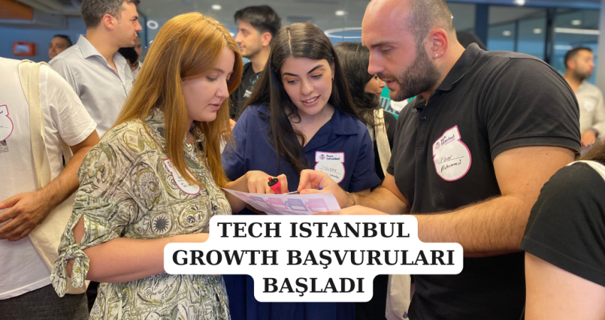 TECH ISTANBUL GROWTH BAŞVURULARI BAŞLADI