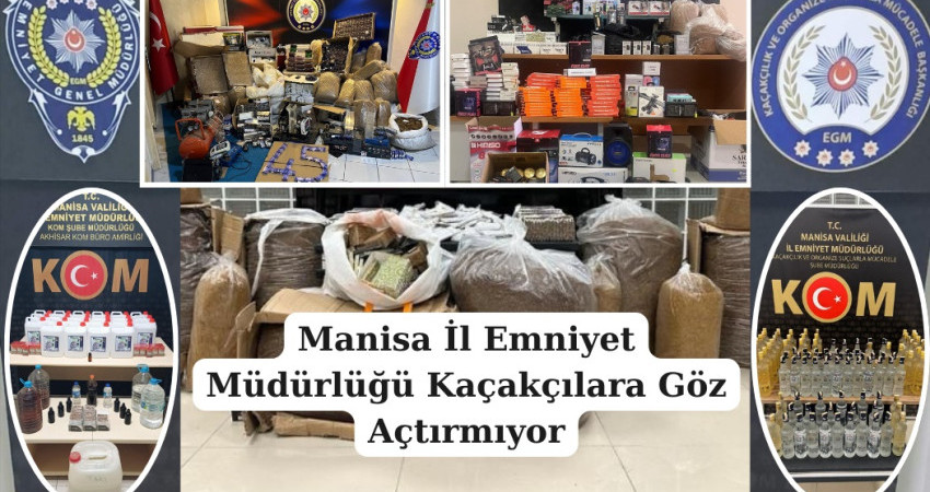 Manisa İl Emniyet Müdürlüğü Kaçakçılara Göz Açtırmıyor