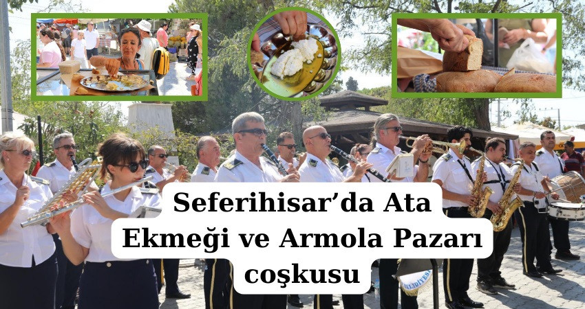 Seferihisar’da Ata Ekmeği ve Armola Pazarı coşkusu