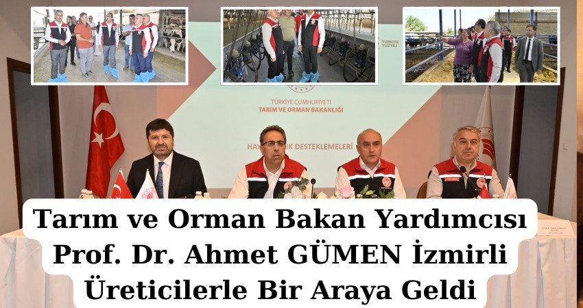 Tarım ve Orman Bakan Yardımcısı Prof. Dr. Ahmet GÜMEN İzmirli Üreticilerle Bir Araya Geldi