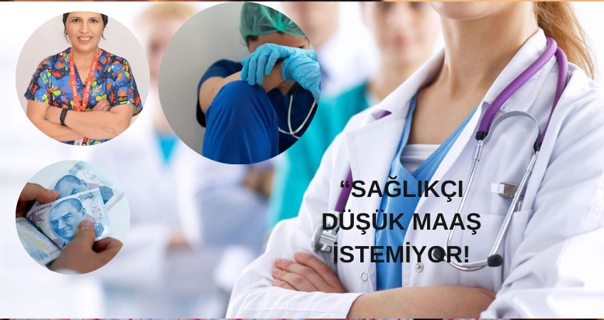 SAĞLIKÇI DÜŞÜK MAAŞ İSTEMİYOR!