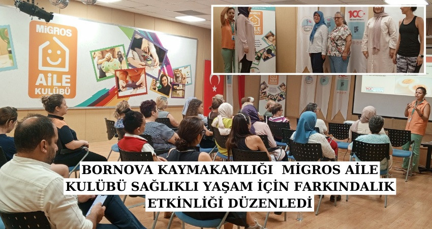 MİGROS AİLE KULÜBÜ SAĞLIKLI YAŞAM İÇİN FARKINDALIK ETKİNLİĞİ DÜZENLEDİ