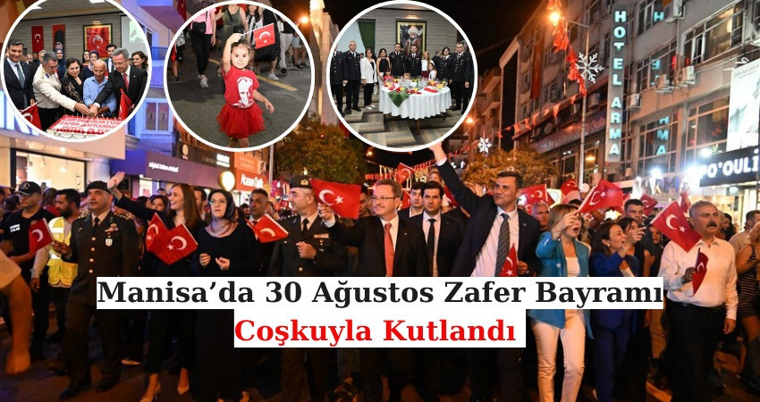 Manisa’da 30 Ağustos Zafer Bayramı Coşkuyla Kutlandı 