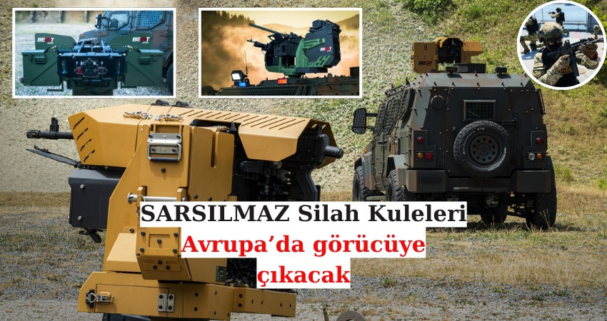 SARSILMAZ Silah Kuleleri, Avrupa’da görücüye çıkacak