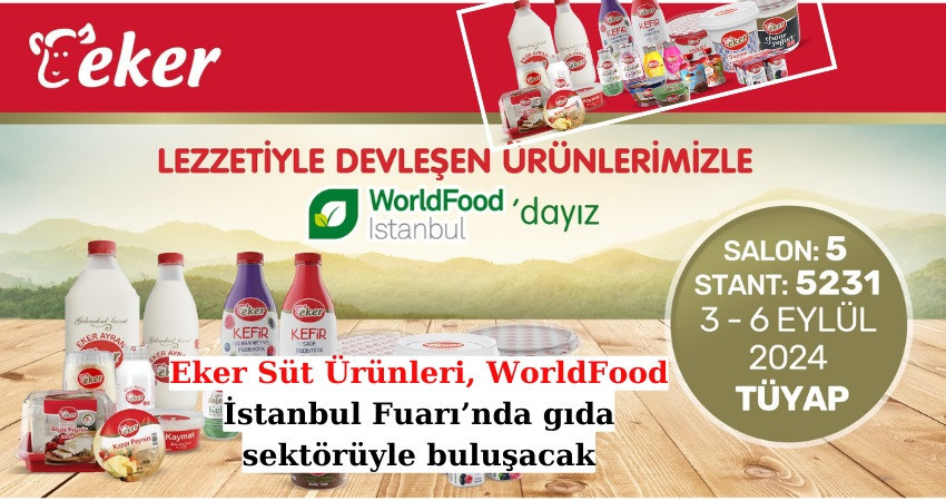 Eker Süt Ürünleri, WorldFood İstanbul Fuarı’nda gıda sektörüyle buluşacak