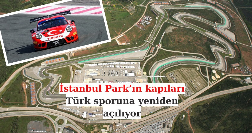 İstanbul Park’ın kapıları Türk sporuna yeniden açılıyor