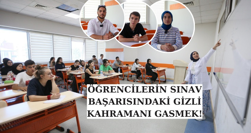 ÖĞRENCİLERİN SINAV BAŞARISINDAKİ GİZLİ KAHRAMANI GASMEK!