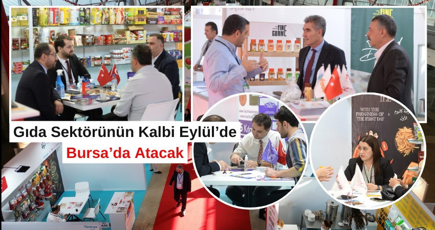 Gıda Sektörünün Kalbi Eylül’de Bursa’da Atacak