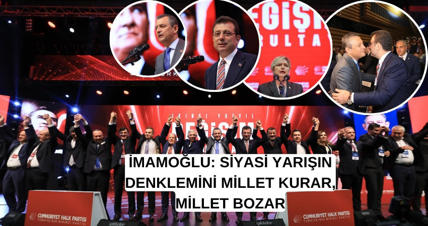 İMAMOĞLU: SİYASİ YARIŞIN DENKLEMİNİ MİLLET KURAR, MİLLET BOZAR