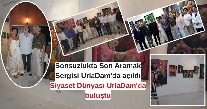 Sonsuzlukta Son Aramak Sergisi UrlaDam'da açıldı