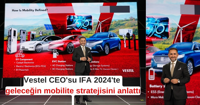 Vestel CEO'su IFA 2024'te   geleceğin mobilite stratejisini anlattı