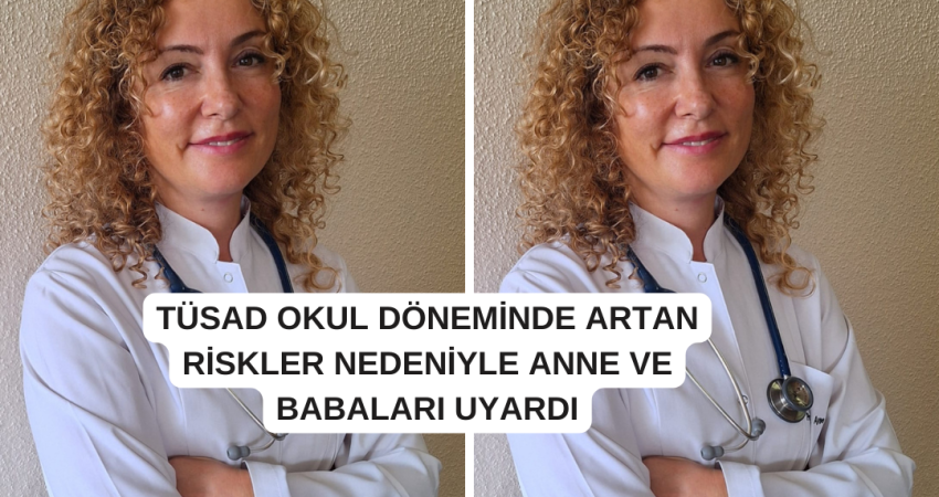 TÜSAD OKUL DÖNEMİNDE ARTAN RİSKLER NEDENİYLE ANNE VE BABALARI UYARDI