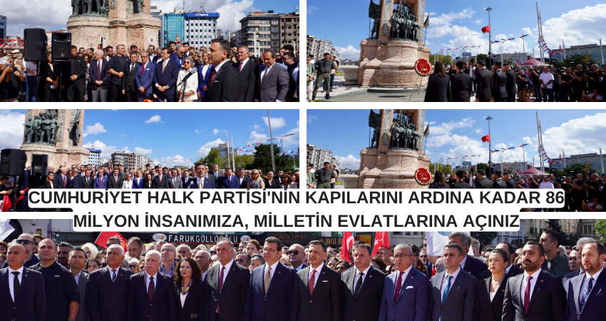 CUMHURİYET HALK PARTİSİ'NİN KAPILARINI ARDINA KADAR 86 MİLYON İNSANIMIZA, MİLLETİN EVLATLARINA AÇINI