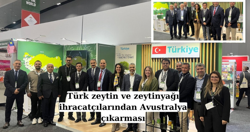 Türk zeytin ve zeytinyağı ihracatçılarından Avustralya çıkarması