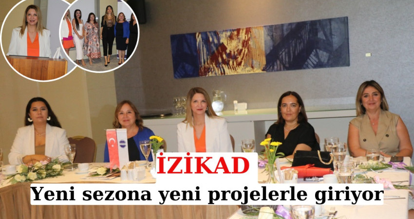 İZİKAD yeni sezona yeni projelerle giriyor