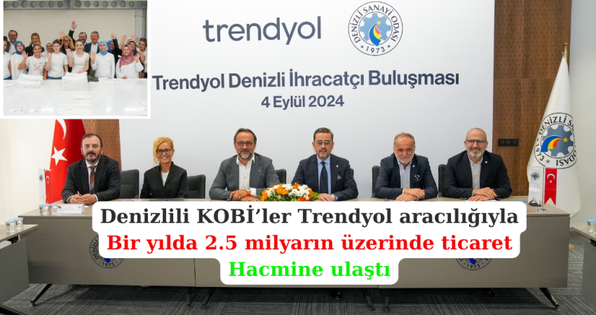 Denizlili KOBİ’ler Trendyol aracılığıyla bir yılda 2.5 milyarın üzerinde ticaret hacmine ulaştı