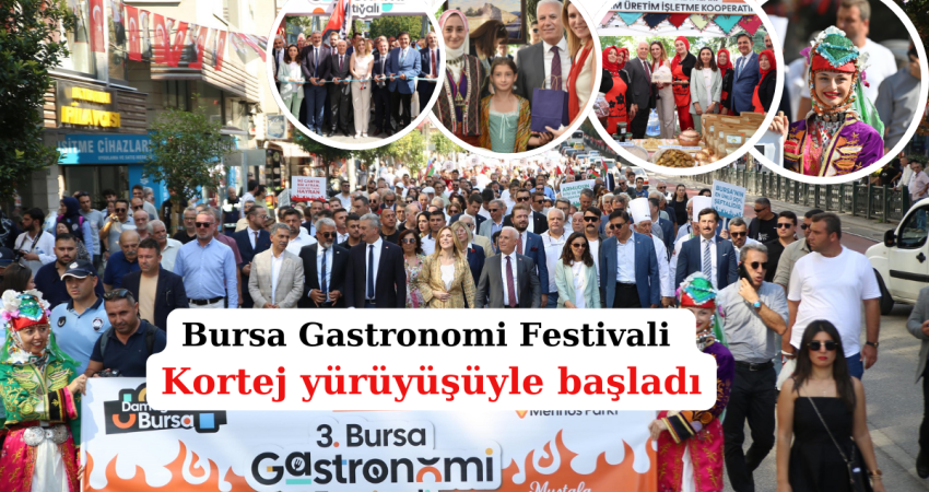 Bursa Gastronomi Festivali kortej yürüyüşüyle başladı