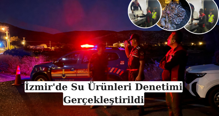 İzmir'de Su Ürünleri Denetimi Gerçekleştirildi